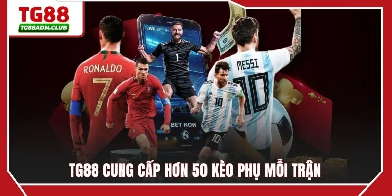 TG88 cung cấp hơn 50 kèo phụ mỗi trận